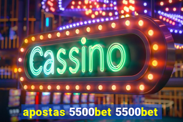 apostas 5500bet 5500bet